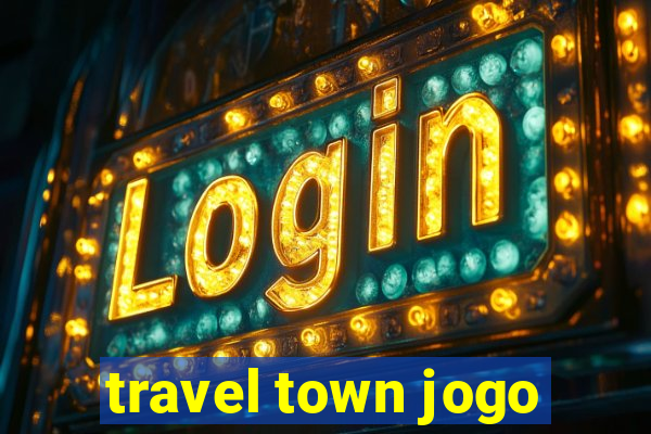 travel town jogo